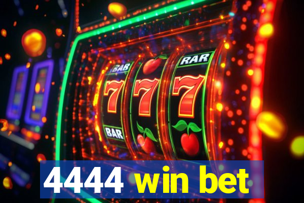 4444 win bet